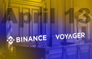 Voyager and Binance’s legal dispute must be settled by April 13