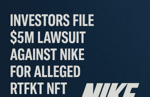 Nike Sued for $5M Over Alleged RTFKT NFT Scam!