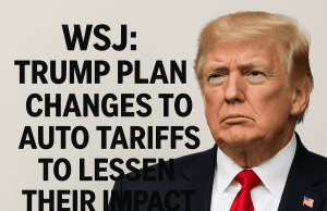 WSJ: Trump Plans Changes to Auto Tariffs to Lessen Their Impact