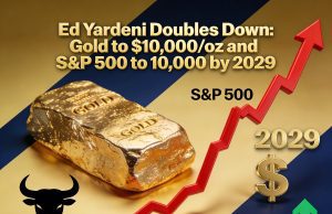 Bold Again: Yardeni Sees Gold and S&P at 10,000